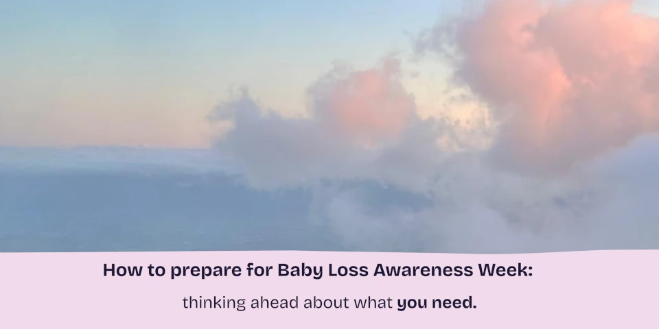 How to prepare for Baby Loss Awareness Week