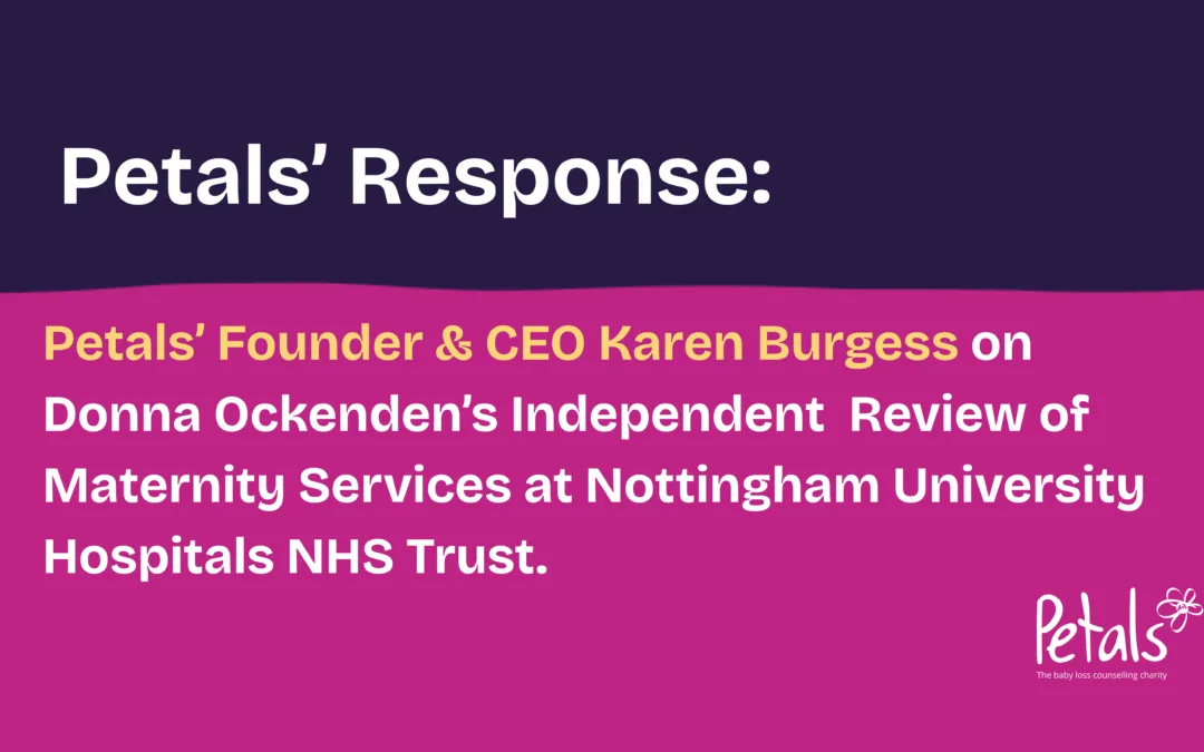 Petals’ response to Donna Ockenden’s Independent Review of Maternity Services